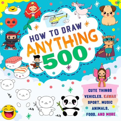 how to draw anything 500: A Simple Step-by-Step Guide for Young Artists ...