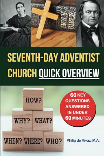 Seventh-day Adventist Church Quick Overview: 60 Key Questions Answered in Under 60 Minutes (Seventh-day Adventist Church Quick Overviews)