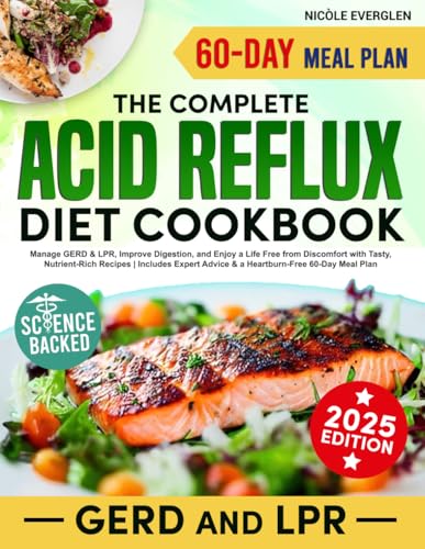 Acid Reflux Diet Cookbook: Manage GERD & LPR, Improve Digestion, and Enjoy a Life Free from Discomfort with Tasty, Nutrient-Rich Recipes | Includes Expert Advice & a Heartburn-Free 60-Day Meal Plan