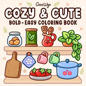 Cozy and Cute : Coloring Book for Adults and Teens, Bold and Easy Designs for Relaxation with Hygge Inspirations