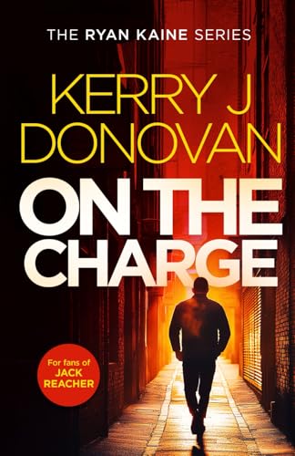 On The Charge: A pulse pounding thriller in the Ryan Kaine series
