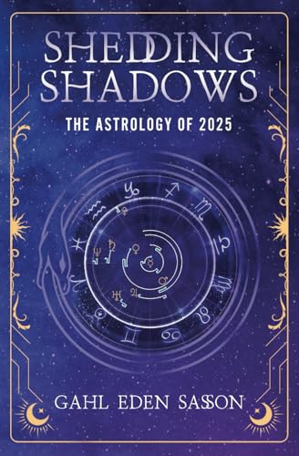 Shedding Shadows: The Astrology of 2025 - A Complete Planner Workbook and Guide to Astrological Predictions , Moon Phase and Magic Calendar , Kabbalah , Numerology , and Horoscope Insight