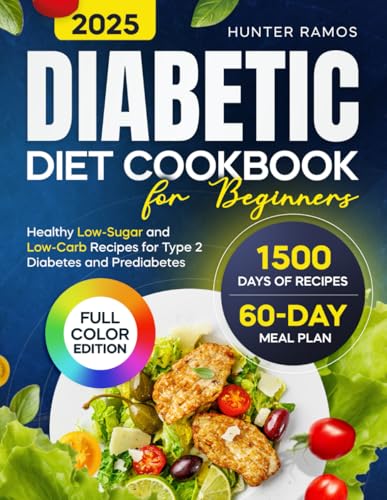 Diabetic Diet Cookbook for Beginners: Healthy Low-Sugar and Low-Carb Recipes with Pictures for a Balanced Lifestyle. Includes a 60-Day Meal Plan for Type 2 Diabetes and Prediabetes (Diabetic Cookbook)