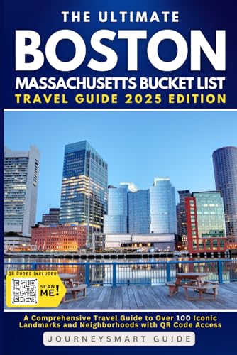 The Ultimate Boston, Massachusetts Bucket List: A Comprehensive Travel Guide to Over 100 Iconic Landmarks and Neighborhoods with QR Code Access (Gray Edition)