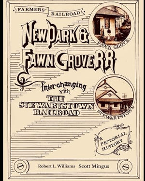 New Park and Fawn Grove Railroad: Interchanging with the Stewartstown Railroad : A Pictorial History