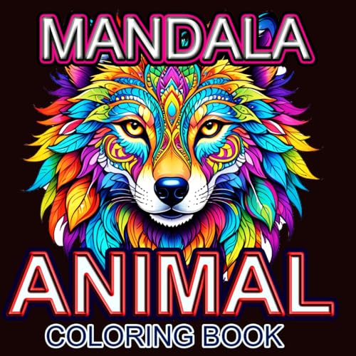 Animal Mandala Coloring Book: Bold and Wild Beasts Spring to Life as You color Your Cares Away