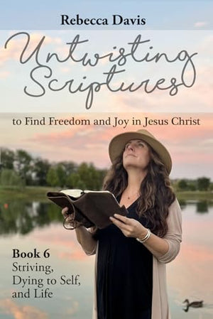 Untwisting Scriptures to Find Freedom and Joy in Jesus Christ