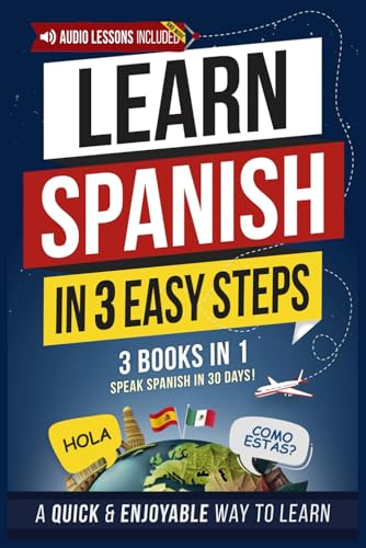 Learn Spanish in 3 Easy Steps: Beginner's Workbook [3-in-1 Book]: Speak Spanish in 30 Days – A Quick & Enjoyable Way to Learn with a Built-In Practice Notebook (Spanish Made Easy)