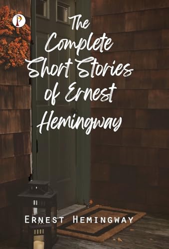 The Complete Short Stories of Ernest Hemingway