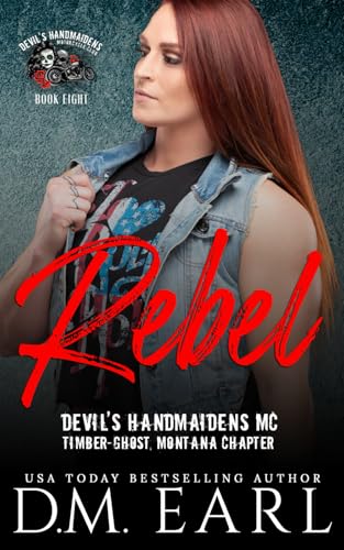 Rebel: (Devil's Handmaidens MC: Timber-Ghost, Montana Chapter)