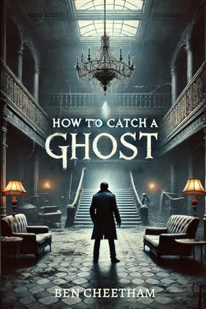 How To Catch A Ghost