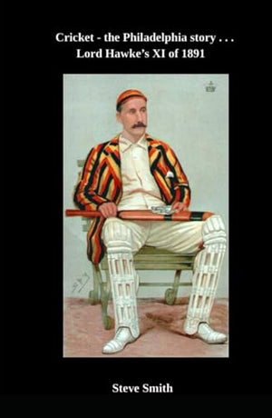 Cricket - the Philadelphia story . . . Lord Hawke's XI of 1891