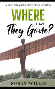 WHERE HAVE They Gone?: A FAYE CHAMBERS COSY CRIME MYSTERY 